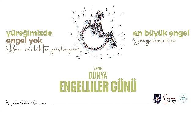 Belediye Başkanı Savaş Kalaycı’nın 3 Aralık Dünya Engelliler Günü Mesajı